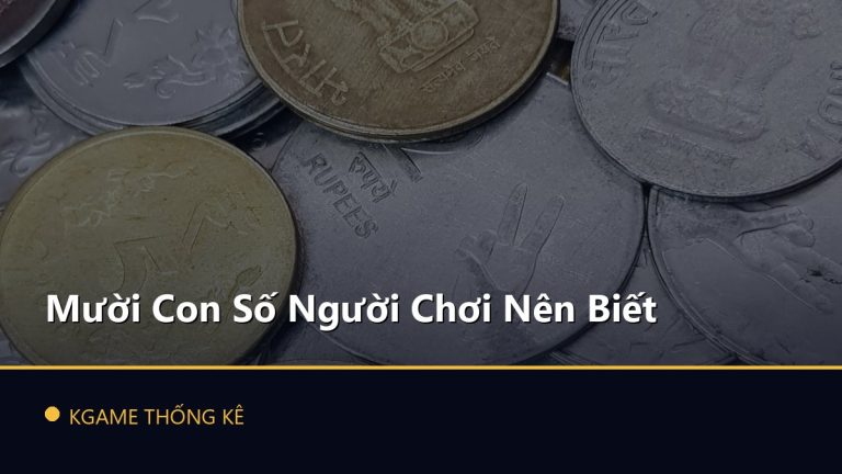 Mười Con Số Người Chơi Nên Biết