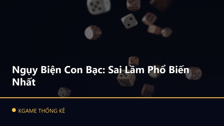 Ngụy Biện Con Bạc: Sai Lầm Phổ Biến Nhất