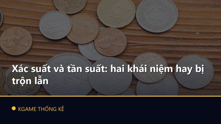Xác suất và tần suất: hai khái niệm hay bị trộn lẫn