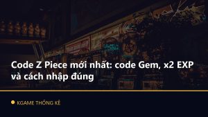 Code Z Piece mới nhất: code Gem, x2 EXP và cách nhập đúng