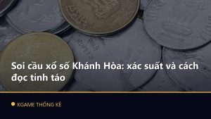 Soi cầu xổ số Khánh Hòa: xác suất và cách đọc tỉnh táo