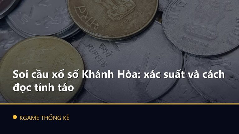 Soi cầu xổ số Khánh Hòa: xác suất và cách đọc tỉnh táo