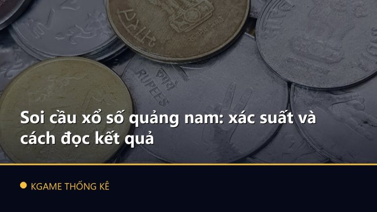 Soi cầu xổ số quảng nam: xác suất và cách đọc kết quả